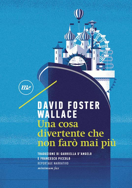 Una cosa divertente che non farò mai più - David Foster Wallace,Gabriella D'Angelo,Francesco Piccolo - ebook