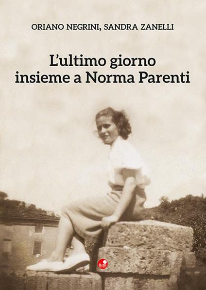 L'ultimo giorno insieme a Norma Parenti - Oriano Negrini,Sandra Zanelli - copertina