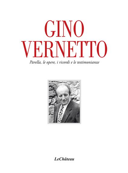 Gino Vernetto. Parella, le opere, i ricordi e le testimonianze - Nicola Alessi - copertina