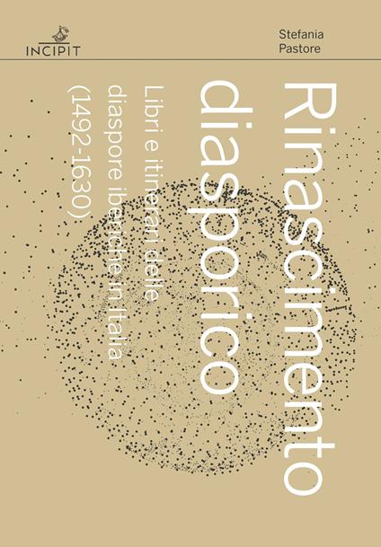 Rinascimento diasporico. Libri e itinerari delle diaspore iberiche in Italia (1492-1630) - Stefania Pastore - copertina
