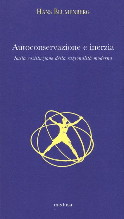 Autoconservazione e inerzia. Sulla costituzione della razionalità moderna - Hans Blumenberg - copertina