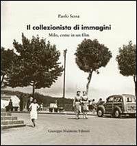 Il collezionista di immagini. Milo come in un film. Ediz. illustrata - Paolo Sessa - copertina