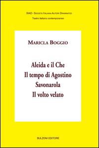 Aleida e il Che-Il tempo di Agostino-Savonarola-Il volto velato - Maricla Boggio - copertina
