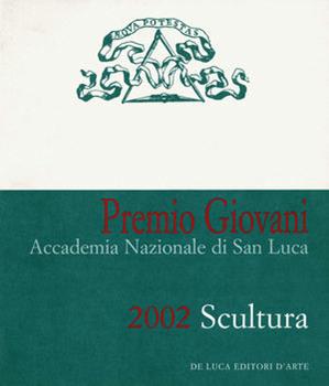 Libro Premio Giovani Accademia Nazionale di San Luca 2002. Scultura 