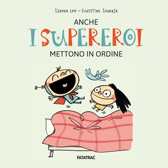 Anche i supereroi mettono in ordine. Ediz. a colori - Isaura Lee - copertina