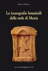Le iconografie femminili delle stele di Mozia - Simona Modeo - copertina