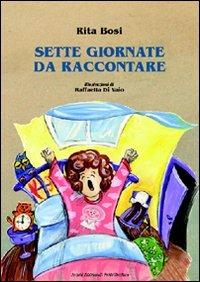 Sette giornate da raccontare. Ediz. illustrata - Rita Bosi - copertina