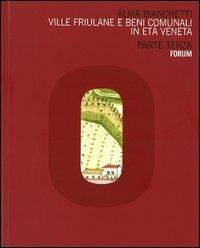 Ville friulane e beni comunali in età veneta. Parte terza - Alma Bianchetti - copertina