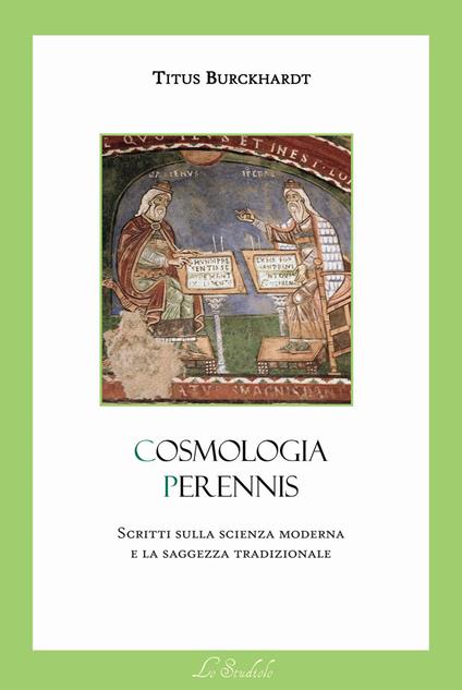 Cosmologia Perennis. Scritti sulla scienza moderna e la saggezza tradizionale - Titus Burckhardt - copertina