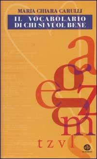 Il vocabolario di chi si vuole bene - M. Chiara Carulli - copertina