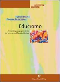 Educromo. Il metodo pedagogico clinico per vincere le difficoltà di lettura - Guido Pesci,Simona De Alberti - copertina
