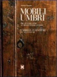 Mobili umbri, dal XV al XVIII secolo-Umbrian furniture 15th-18th century - Antonia Fuccella - copertina