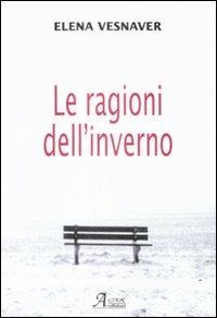 Le ragioni dell'inverno - Elena Vesnaver - copertina