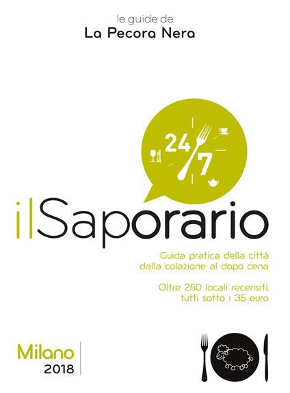 Il saporario. Milano 2018. Guida pratica della città dalla colazione al dopo cena - Simone Cargiani,Fernanda D'Arienzo - copertina