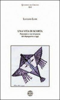 Una vita di scorta. Panorami e voci di poesia dal dopoguerra a oggi - Luciano Luisi - copertina