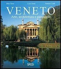 Veneto. Arte, architettura e paesaggio. Ediz. illustrata - Luca Sassi,Dino Sassi,Stefano Zuffi - copertina
