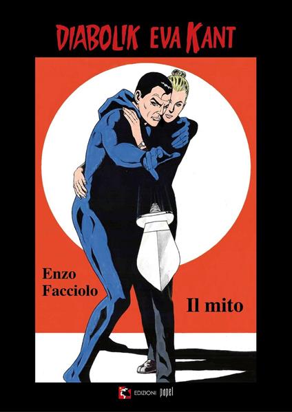 Diabolik e Eva Kant. Il mito - Enzo Facciolo,Gianni Brunoro - copertina