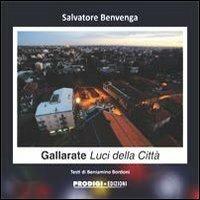 Gallarate. Luci della città. Ediz. illustrata - Salvatore Benvenga,Beniamino Bordoni - copertina