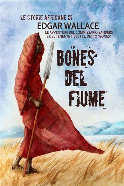 Bones del fiume. Le storie africane. Vol. 9 - Edgar Wallace,Mauricio Dupuis - ebook