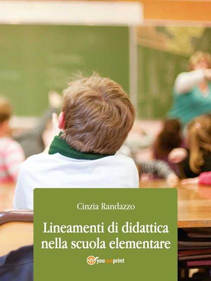 Lineamenti di didattica nella scuola elementare - Cinzia Randazzo - ebook