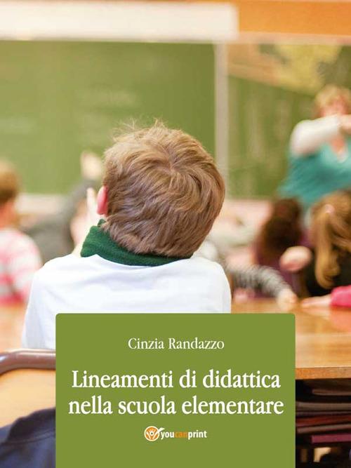Lineamenti di didattica nella scuola elementare - Cinzia Randazzo - ebook