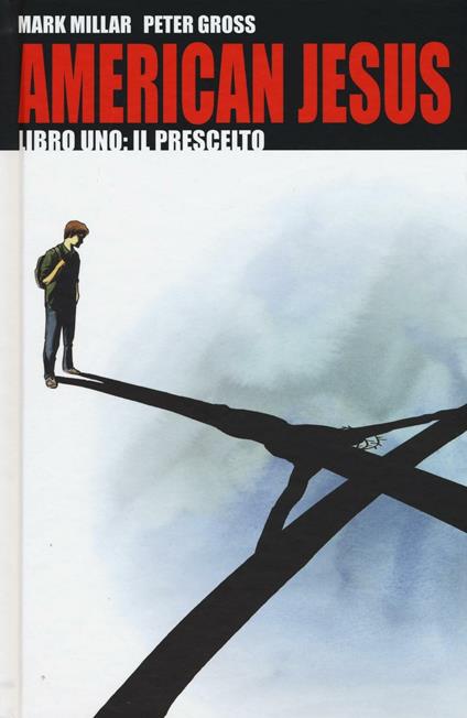American Jesus. Vol. 1: Il prescelto - Mark Millar,Peter Gross - copertina