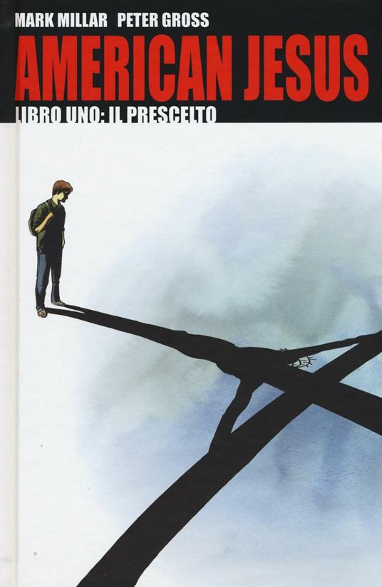 American Jesus. Vol. 1: Il prescelto - Mark Millar,Peter Gross - copertina