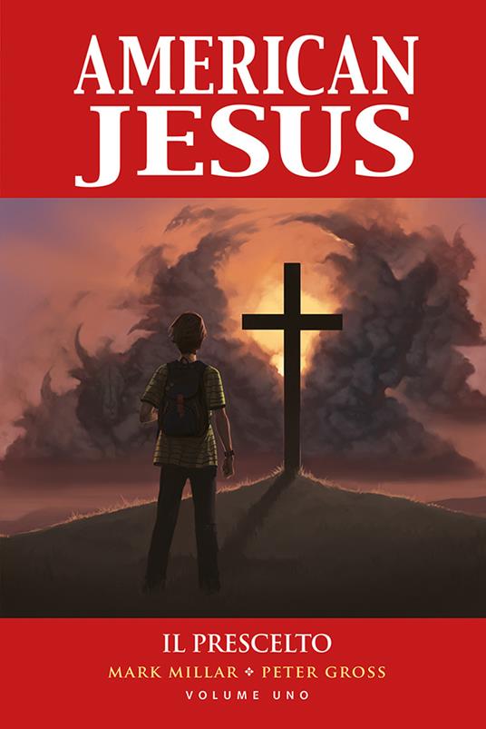 American Jesus. Vol. 1: Il prescelto - Mark Millar,Peter Gross - copertina