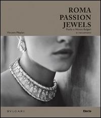 Roma passion jewels. Paolo e Nicola Bulgari si raccontano. Ediz. illustrata - Vincent Meylan - copertina