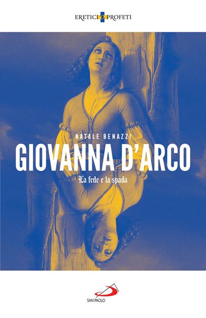 Giovanna d'Arco. La fede e la spada - Natale Benazzi - ebook