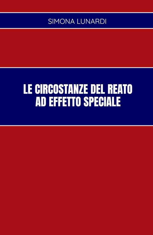 Le circostanze del reato ad effetto speciale - Simona Lunardi - copertina