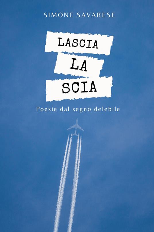 Lascia la scia. Poesie dal segno delebile - Simone Savarese - copertina