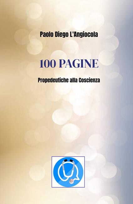 100 pagine. Propedeutiche alla coscienza - Paolo Diego L'Angiocola - copertina