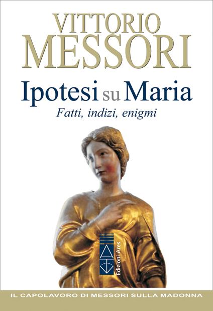 Ipotesi su Maria. Fatti, indizi, enigmi - Vittorio Messori - copertina