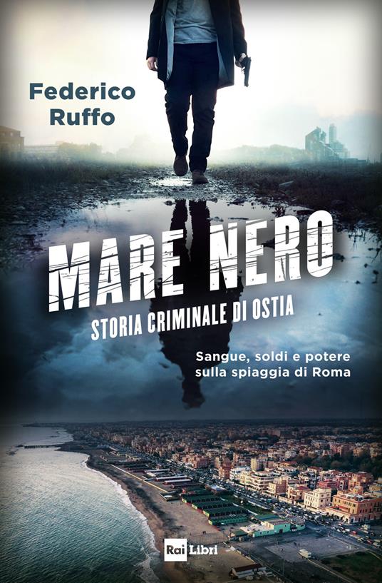 Mare nero. Storia criminale di Ostia - Federico Ruffo - ebook