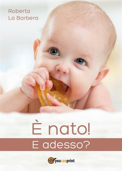 È nato! E adesso? - Roberta La Barbera - ebook