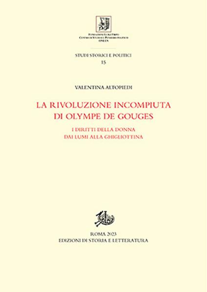 La rivoluzione incompiuta di Olympe de Gouges. I diritti della donna dai Lumi alla ghigliottina - Valentina Altopiedi - copertina