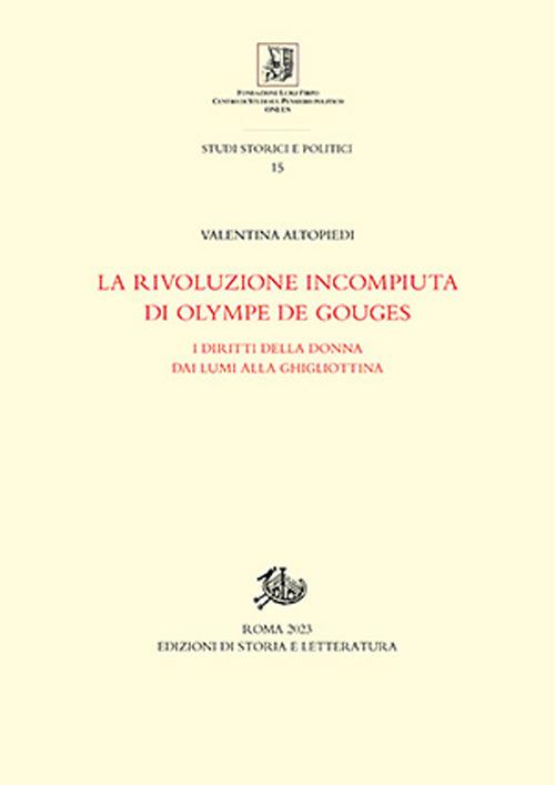 La rivoluzione incompiuta di Olympe de Gouges. I diritti della donna dai Lumi alla ghigliottina - Valentina Altopiedi - copertina