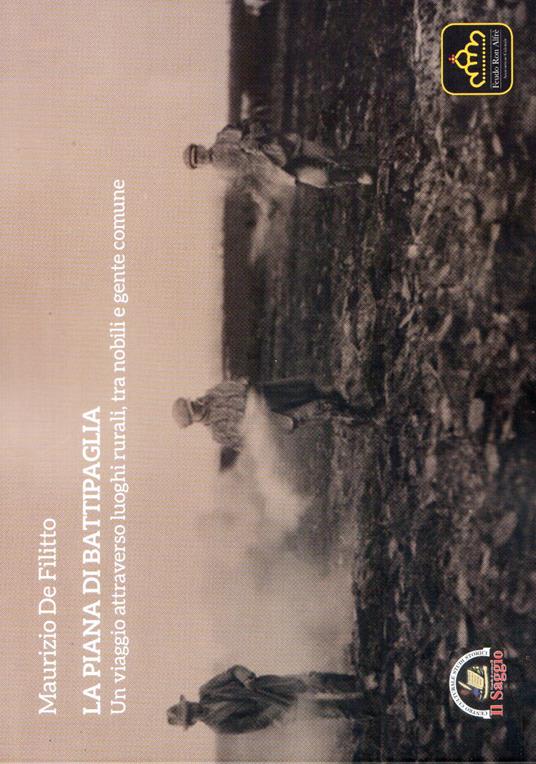 La piana di Battipaglia. Un viaggio attraverso luoghi rurali, tra nobili e gente comune - Maurizio De Filitto - copertina