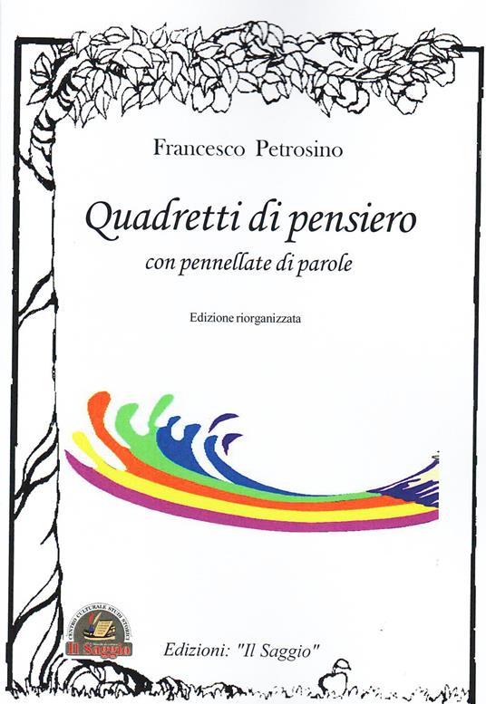 Quadretti di pensiero con pennellate di parole. Edizione riorganizzata - Francesco Petrosino - copertina