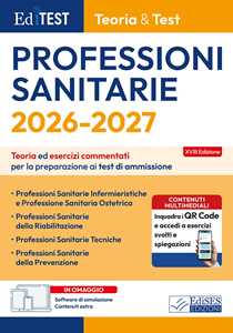 Libro EdiTEST. Professioni sanitarie. Teoria & test. Teoria ed esercizi commentati per la preparazione ai test di ammissione. Con software di simulazione