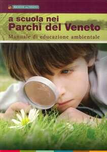 Libro A scuola nei parchi del Veneto. Manuale di educazione ambientale