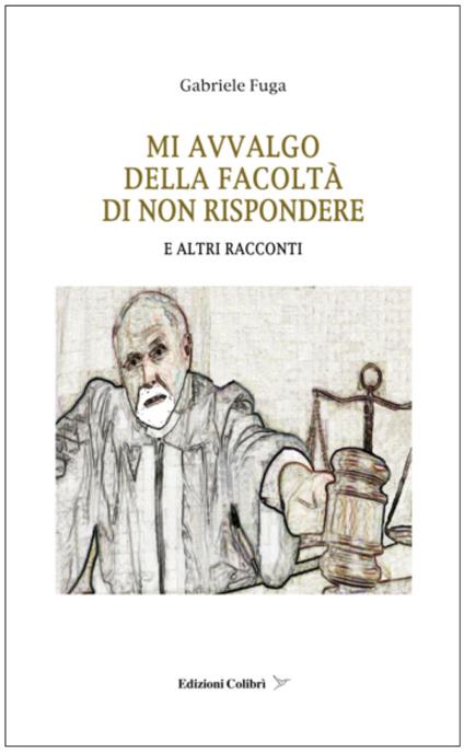 Mi avvalgo della facolta' di non rispondere. E altri racconti - Gabriele Fuga - copertina