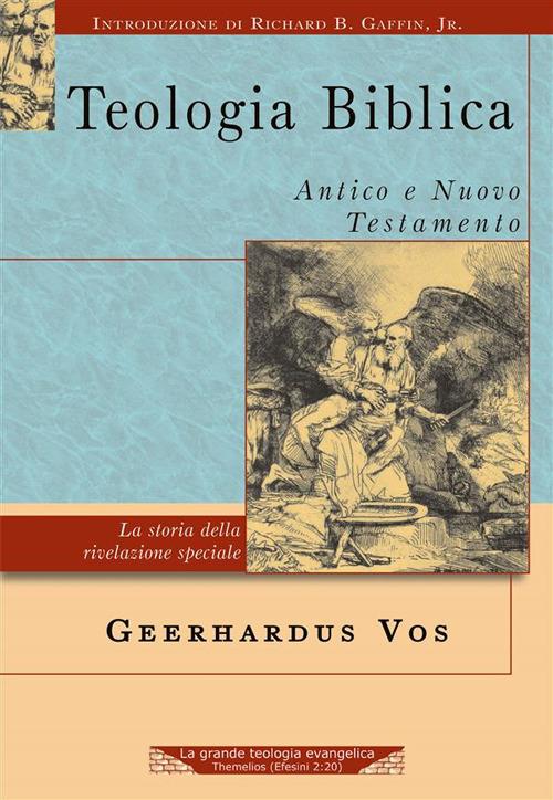 Teologia biblica - Antico e Nuovo Testamento - Geerhardus Vos - ebook