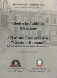 Eboli e la pubblica istruzione. L'Istituto comprensivo «Giacinto Romano». La sua nascita, la sua storia, il suo futuro - Alessio Scarpa,Armando Voza - copertina