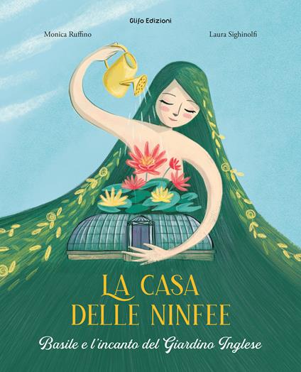 La casa delle ninfee. Basile e l'incanto del Giardino Inglese. Ediz. illustrata - Monica Ruffino - copertina