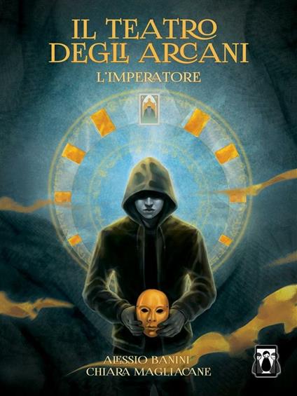 Il teatro degli arcani. L'imperatore - Alessio Banini,Chiara Magliacane - ebook