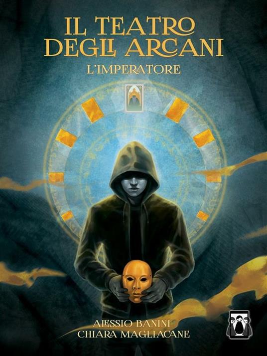 Il teatro degli arcani. L'imperatore - Alessio Banini,Chiara Magliacane - ebook