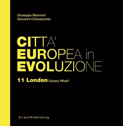 London Canary Wharf. Città europea in evoluzione. Vol. 11 - Giovanni Chiaramonte,Giuseppe Marinoni - ebook
