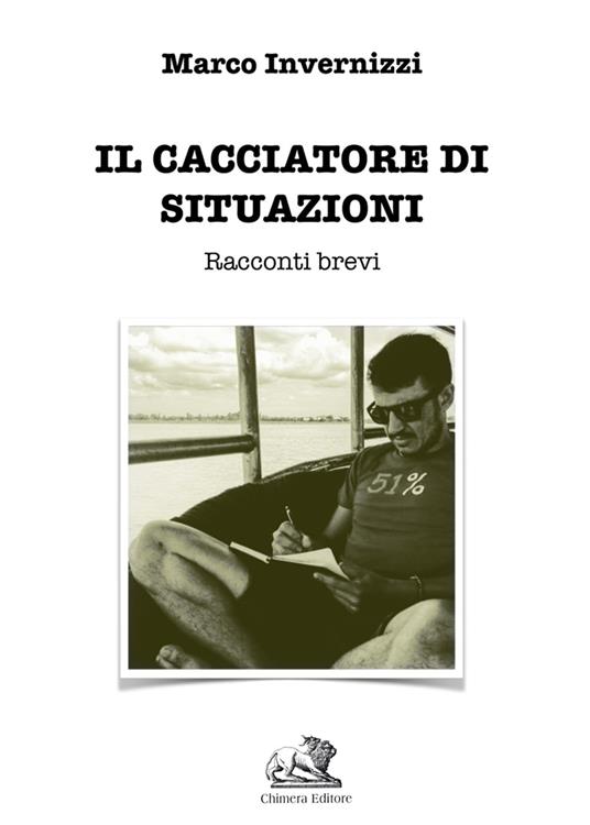 Il cacciatore di situazioni. Racconti brevi - Marco Invernizzi - copertina